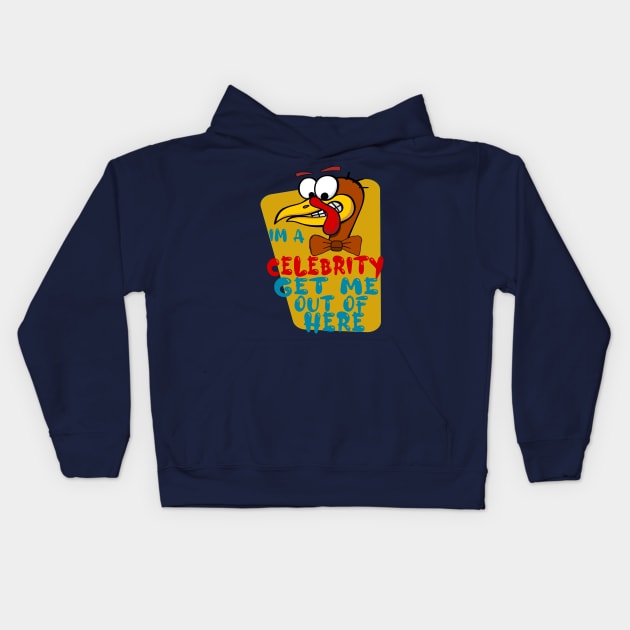 Im A Celebrity Get Me Out Of Here, Cartoon Turkey, Turkey Celebrity Gobble Funny Design Kids Hoodie by FlyingWhale369